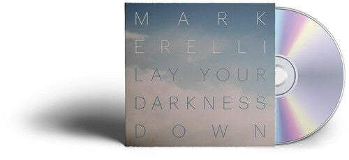 Erelli,mark - Lay Your Darkness Down - Music CD