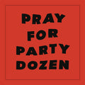 Pray For Party Dozen [LP] Vinyl Record