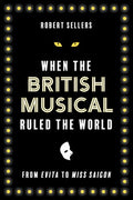 Sellers,robert - When The British Musical Ruled The World - Books