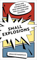 Szymkowicz,adam - Small Explosions - Books