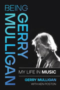 Mulligan,gerry / Poston,ken - Being Gerry Mulligan - Books