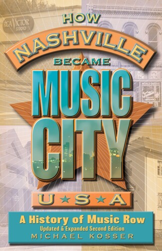Kosser,michael - How Nashville Became Music City 2ed - Books