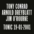Conrad,tony / Dreyblatt,arnold / O'rourke,jim - Tonic 19-01-2001 - Vinyl Record