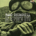 Churchill,ward - In A Pig's Eye: Reflections On The Police State - Music CD