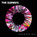 Subways - Uncertain Joys - Music CD