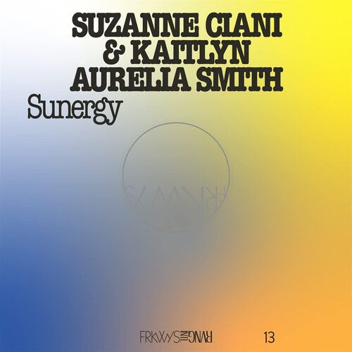Ciani,suzanne / Smith,kaitlyn Aurelia - Frkwys Vol. 13 - Sunergy (expanded) - Pacific Blue - Vinyl Record