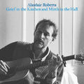 Roberts,alasdair - Grief In The Kitchin And Mirth In The Hall - Vinyl Record