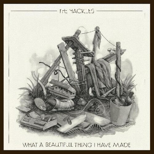 Hackles - What A Beautiful Thing I Have Made - Vinyl Record