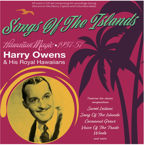 Owens,harry & His Royal Hawaiians - Songs Of The Islands: Hawaiian Magic 1937-57 - Music CD