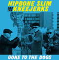 Hipbone Slim & The Kneejerks - Gone To The Dogs - Vinyl Record