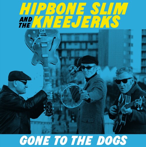 Hipbone Slim & The Kneejerks - Gone To The Dogs - Vinyl Record