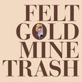 Felt - Gold Mine Trash - Vinyl Record