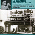 Watters,lu & Yerba Buena Jazz Band - Doing The Hambone At Kelly's 2 - Music CD