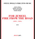 Steve Swell's Fire Into Music - For Jemeel: Fire From The Road - Music CD