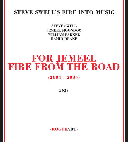 Steve Swell's Fire Into Music - For Jemeel: Fire From The Road - Music CD
