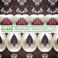Glass Remade & Remodelled / Various - Glass Remade & Remodelled / Various - Music CD