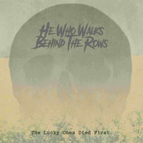 He Who Walks Behind The Rows - Lucky Ones Died First - Music CD