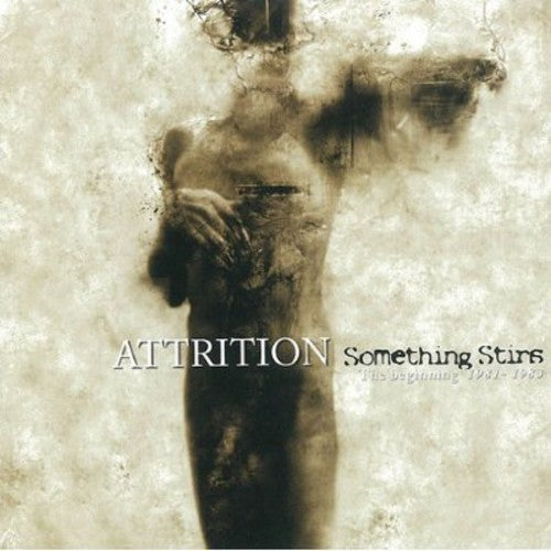 Attrition - Something Stirs: The Beginning 1981-83 - Music CD