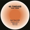 40 Thieves / Qzen - Don't Turn It Off (session Victim & Bella Boo) - Vinyl Record