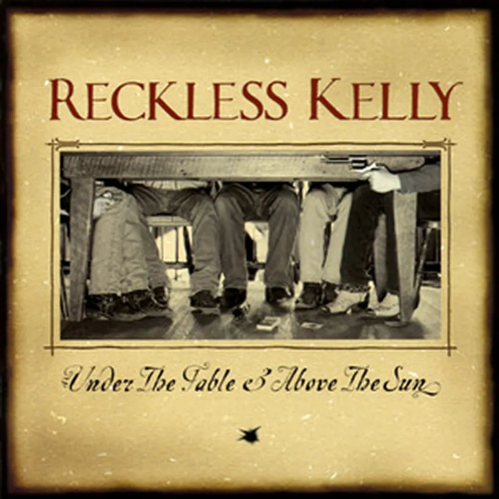 Reckless Kelly - Under The Table And Above The Sun: 20th Anniversary [LP]