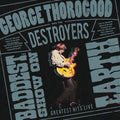 George Thorogood And The Destroyers - The Baddest Show On Earth: Greatest Hits Live [CD]