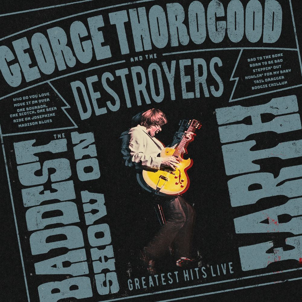 George Thorogood And The Destroyers - The Baddest Show On Earth: Greatest Hits Live [CD]