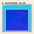 Nicholas Payton & Butcher Brown - A Supreme Blue [Black]