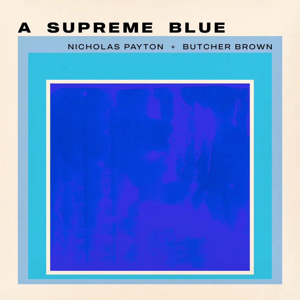 Nicholas Payton & Butcher Brown - A Supreme Blue [Black]