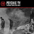 Psychic Tv - Those Who Do Not - Vinyl Record