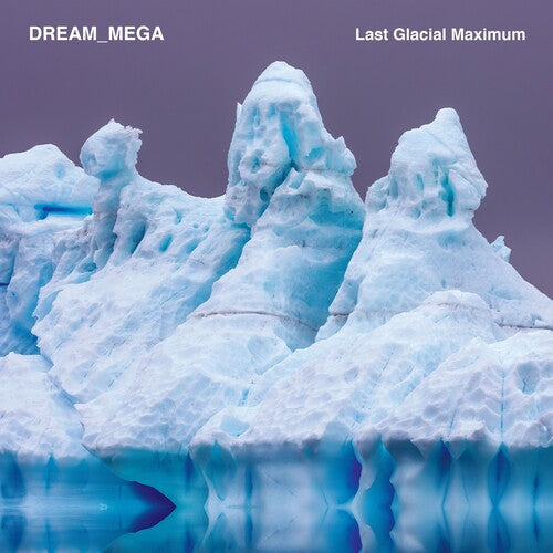 Dream_mega - Last Glacial Maximum - Vinyl Record