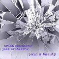 Eisenberg,brian & Jazz Orchestra - Pain & Beauty - Music CD