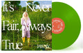 It's Never Fair, Always True [Translucent Green LP] Vinyl Record