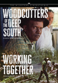 Woodcutters Of The Deep South / Working Together - Woodcutters Of The Deep South / Working Together - DVD