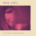 O'neill,brigid - Truth & Other Stories - Vinyl Record
