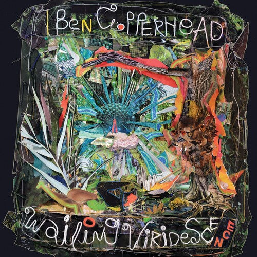 Copperhead,ben - Wailing Viridescence - Vinyl Record