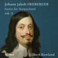 Froberger / Rowland - Suites For Harpsichord Vol. 3 - Music CD