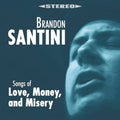 Santini,brandon - Songs Of Love Money. And Misery - Music CD