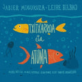 Muguruza,jabier - Txitxarroa Eta Atuna - Music CD