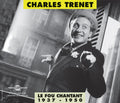 Trenet,charles - Le Fou Chantant 1937-1950 - Music CD