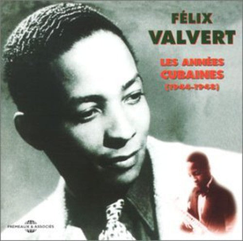 Valvert,felix - Les Annees Cubaines 1944-1948 - Music CD