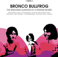 Bronco Bullfrog - Sidelong Glances Of A Pigeon Kicker - Vinyl Record