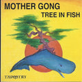 Mother Gong - Tree In Fish - Music CD