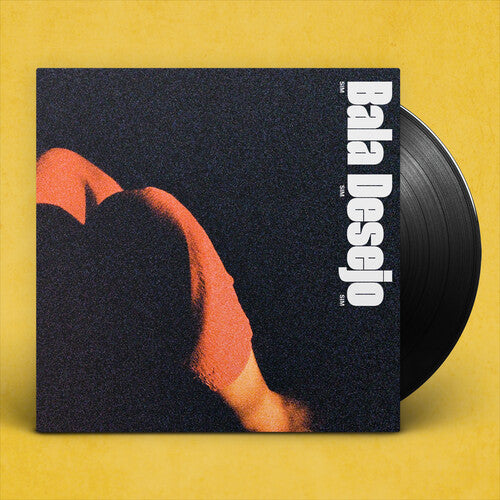 Bala Desejo - Sim Sim Sim - Vinyl Record