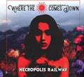 Where The Sun Comes Down - Necropolis Railway - Music CD