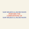 Wilkes,sam / Mann,jacob - Perform The Compositions Of Sam Wilkes & Jacob Man - Vinyl Record