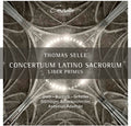 Selle / Dietl / Boresch / Scheller - Conertuum Latino Sacrorum Liber Primus - Music CD