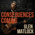 Matlock,glen - Consequences Coming - Music CD