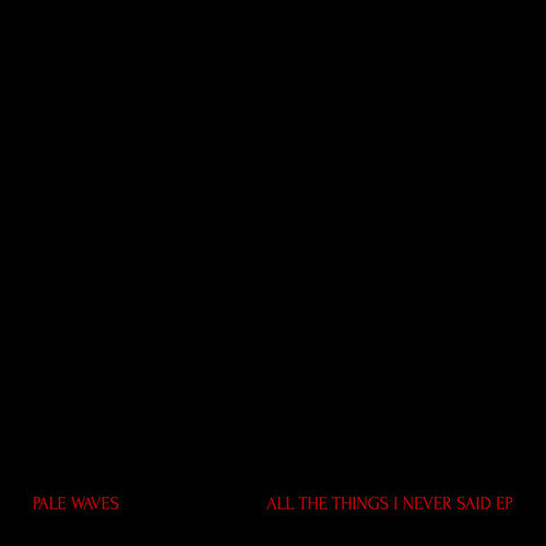 Pale Waves - All The Things I Never Said - Vinyl Record