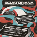 Ecuatoriana - El Universo Paralelo De / Various - Ecuatoriana - El Universo Paralelo De / Various - Vinyl Record
