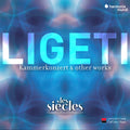 Les Siecles - Ligeti: Six Bagatelles Chamber Concerto & Ten - Music CD